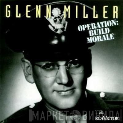 Glenn Miller  - Operation: Build Morale