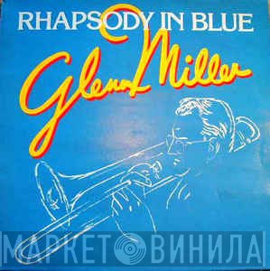 Glenn Miller  - Rhapsody In Blue