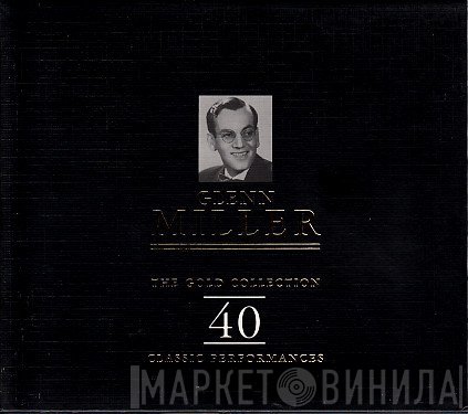 Glenn Miller - The Gold Collection 40 Classic Performances