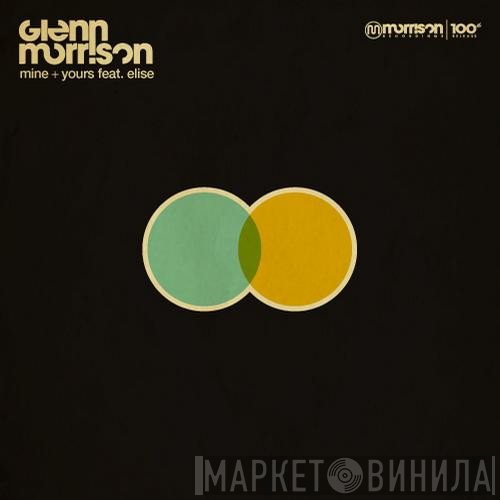 Glenn Morrison Feat. Elise Legrow  - Mine & Yours