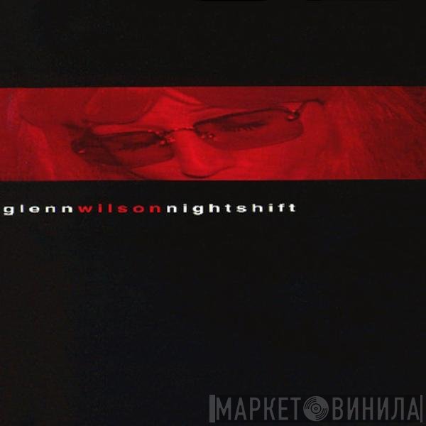 Glenn Wilson  - Nightshift
