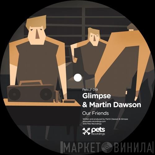 Glimpse & Martin Dawson  - Our Friends