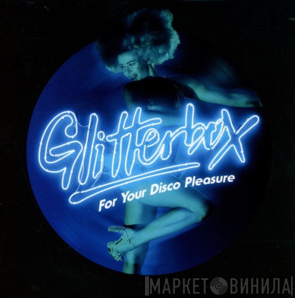  - Glitterbox (For Your Disco Pleasure)