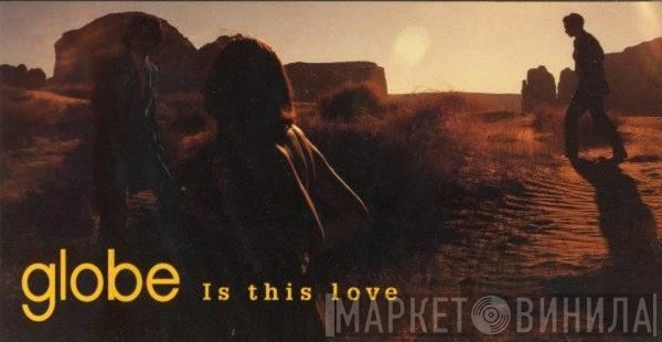 Globe - Is This Love