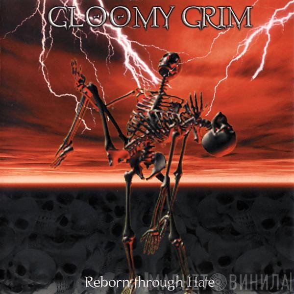 Gloomy Grim - Reborn Through Hate