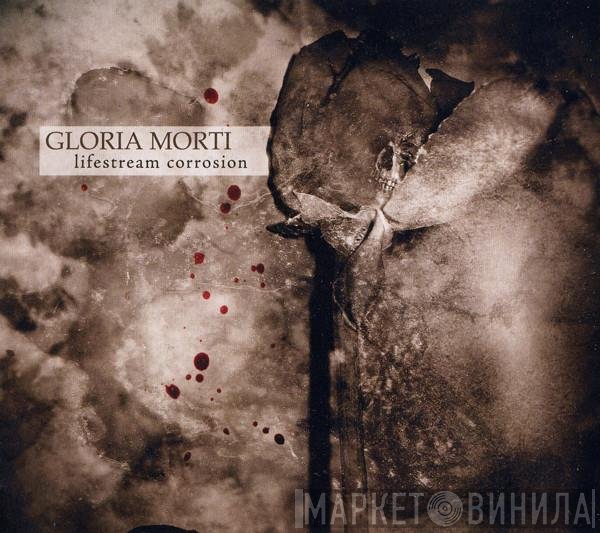 Gloria Morti - Lifestream Corrosion