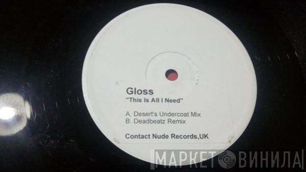 Gloss - This Is All I Need (Desert & Deadbeatz Mixes)
