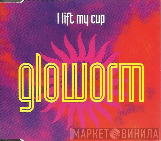 Gloworm - I Lift My Cup