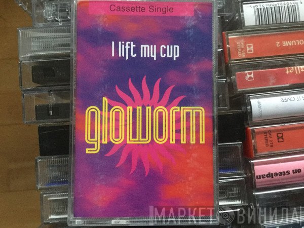 Gloworm - I Lift My Cup