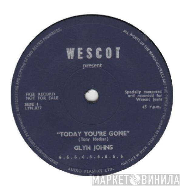 Glyn Johns - Today You're Gone