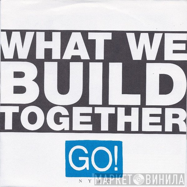 Go!   - What We Build Together