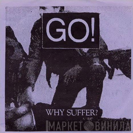 Go!   - Why Suffer?
