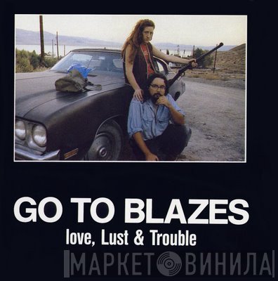 Go To Blazes - Love, Lust & Trouble