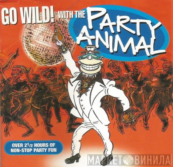  - Go Wild! With The Party Animal