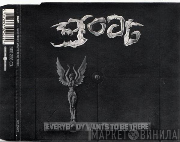 Goat  - Everybody Wants To Be There
