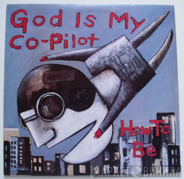 God Is My Co-Pilot  - How To Be