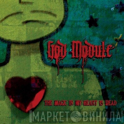 God Module  - The Magic In My Heart Is Dead