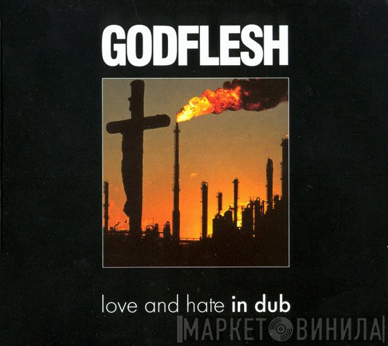 Godflesh - Love And Hate In Dub