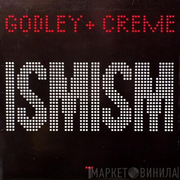 Godley &amp; Creme - Ismism