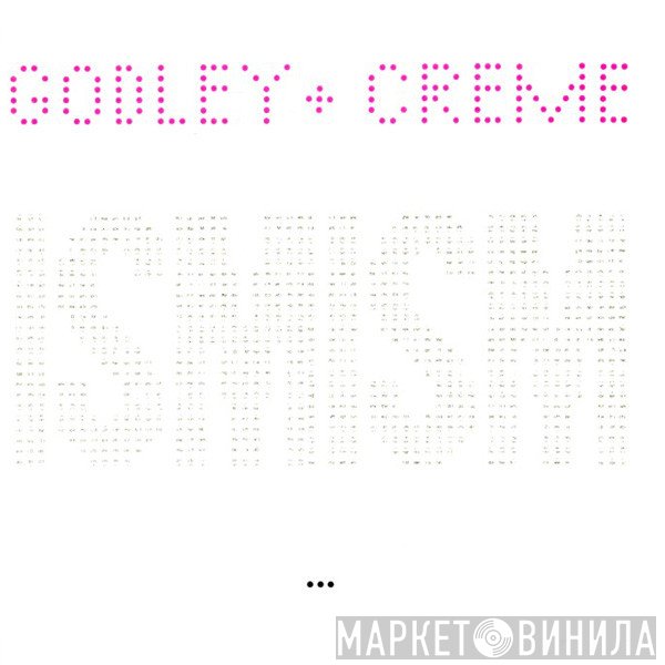 Godley &amp; Creme - Ismism