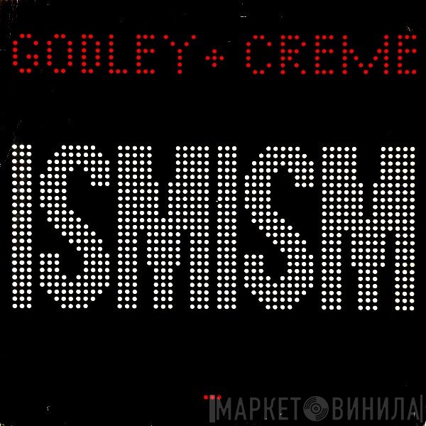 Godley &amp; Creme - Ismism