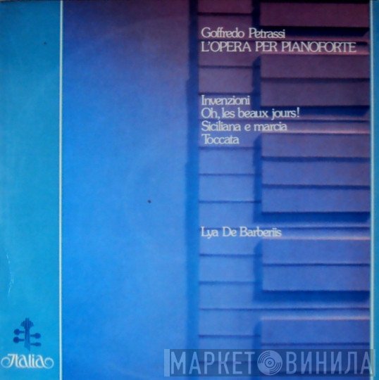 Goffredo Petrassi, Lya De Barberis - L'Opera Per Pianoforte (Invenzioni / Oh, Les Beaux Jours! / Siciliana E Marcia / Toccata)