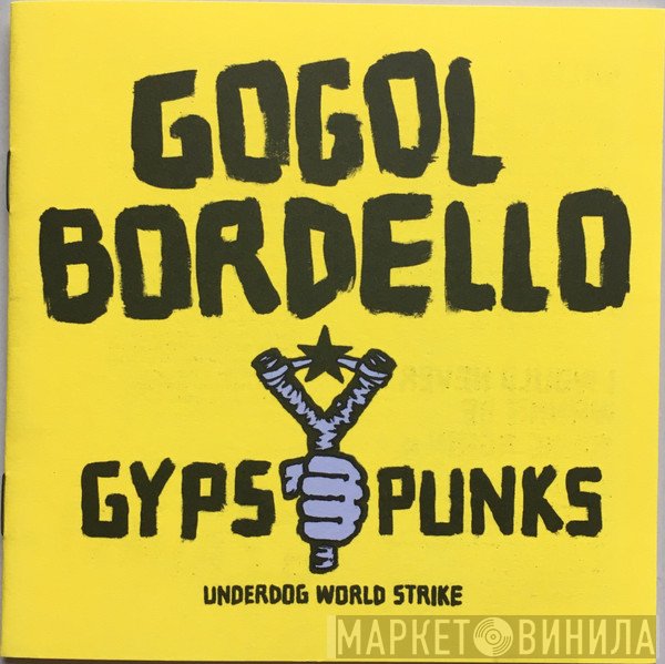 Gogol Bordello - Gypsy Punks (Underdog World Strike)