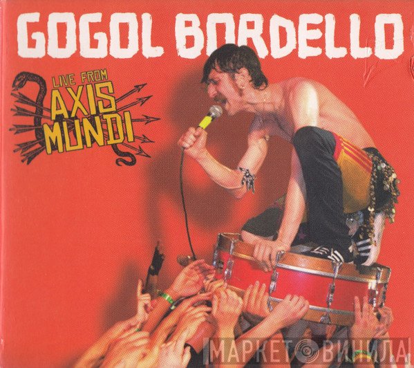 Gogol Bordello - Live From Axis Mundi