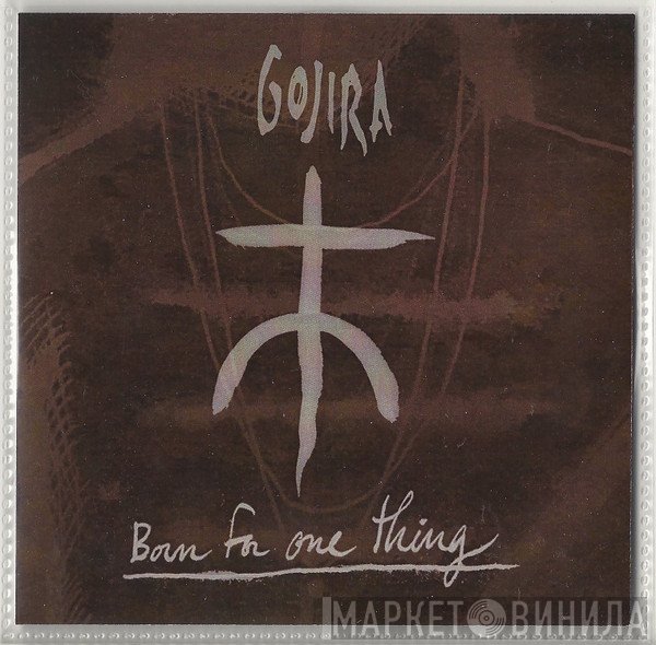 Gojira   - Born For One Thing