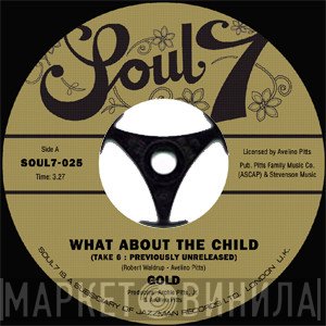 Gold  - What About The Child (Take 6) / People Will Be People