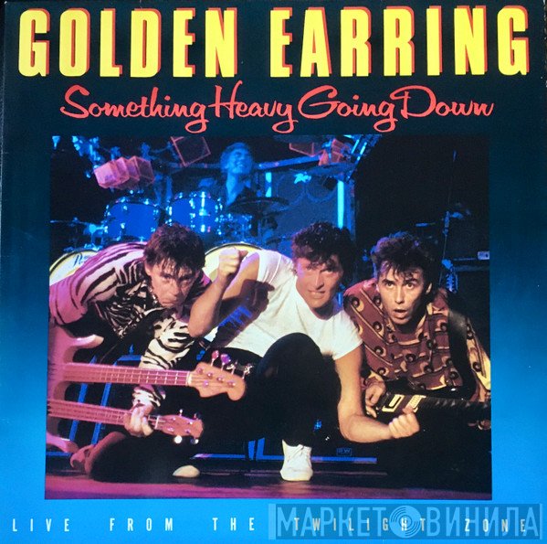 Golden Earring  - Something Heavy Going Down