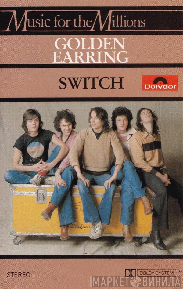 Golden Earring  - Switch