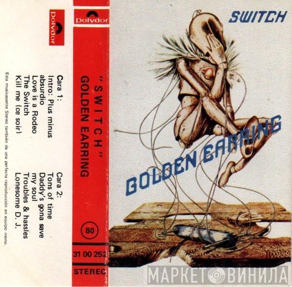 Golden Earring  - Switch