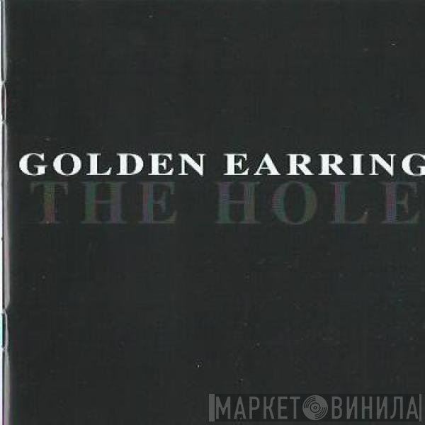 Golden Earring - The Hole