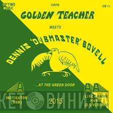 Golden Teacher Meets  Dennis 'Dubmaster' Bovell - Golden Teacher Meets Dennis 'Dubmaster' Bovell At The Green Door
