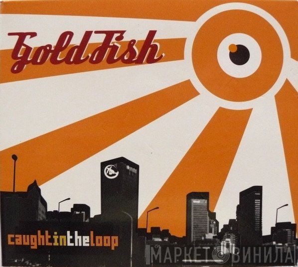 Goldfish   - Caught In The Loop