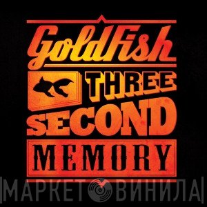 Goldfish   - Three Second Memory
