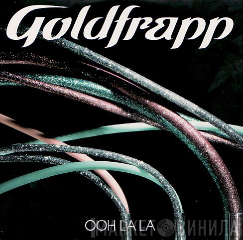 Goldfrapp - Ooh La La
