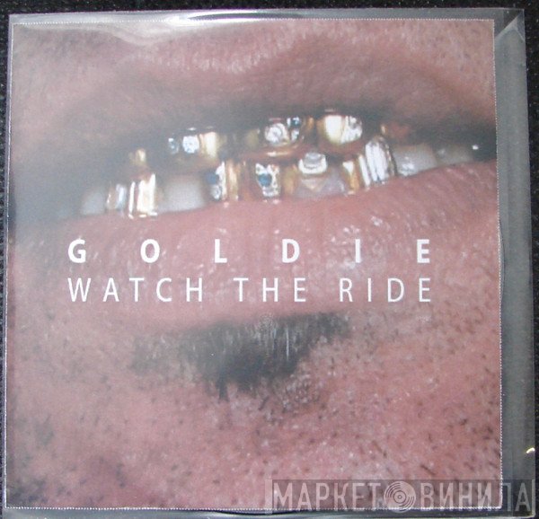 Goldie  - Watch The Ride
