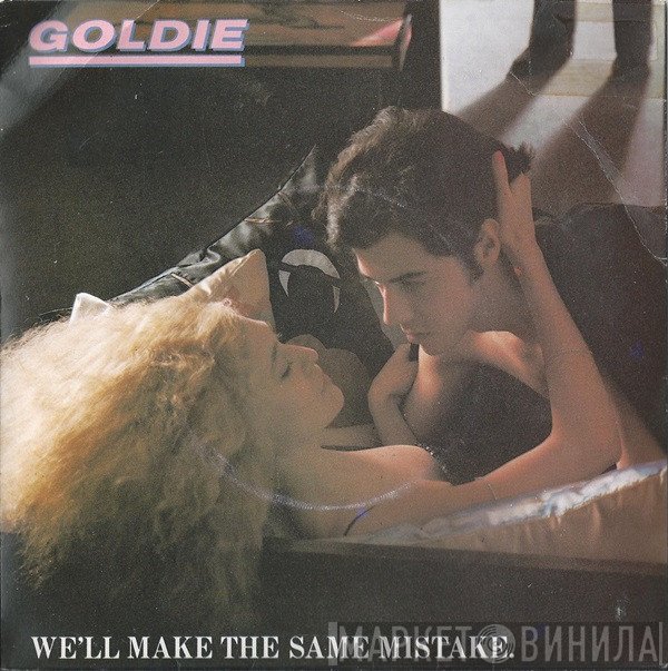 Goldie  - We'll Make The Same Mistake
