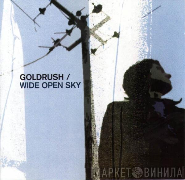 Goldrush  - Wide Open Sky