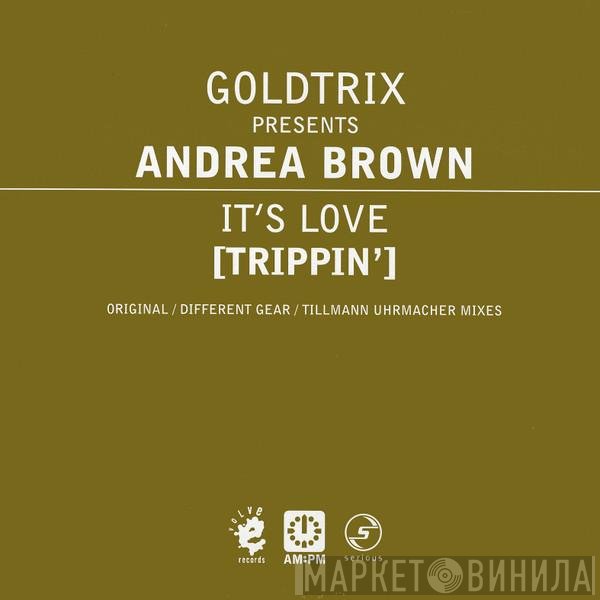 Goldtrix, Andrea Brown - It's Love (Trippin') (Original / Different Gear / Tillmann Uhrmacher Mixes)