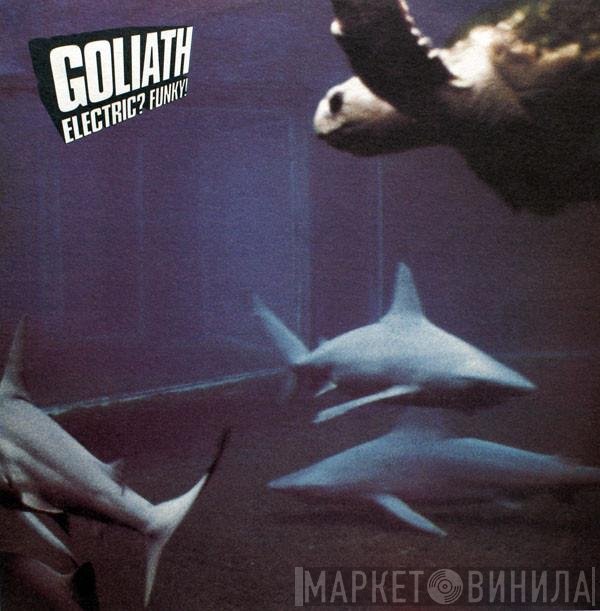 Goliath  - Electric? Funky!