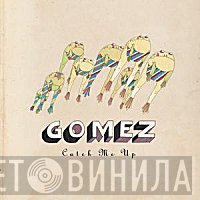 Gomez - Catch Me Up