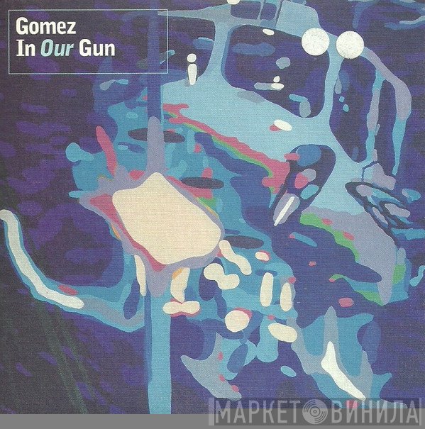 Gomez - In Our Gun