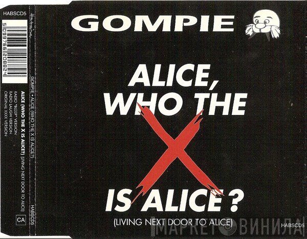 Gompie - Alice, Who The X Is Alice? (Living Next Door To Alice)