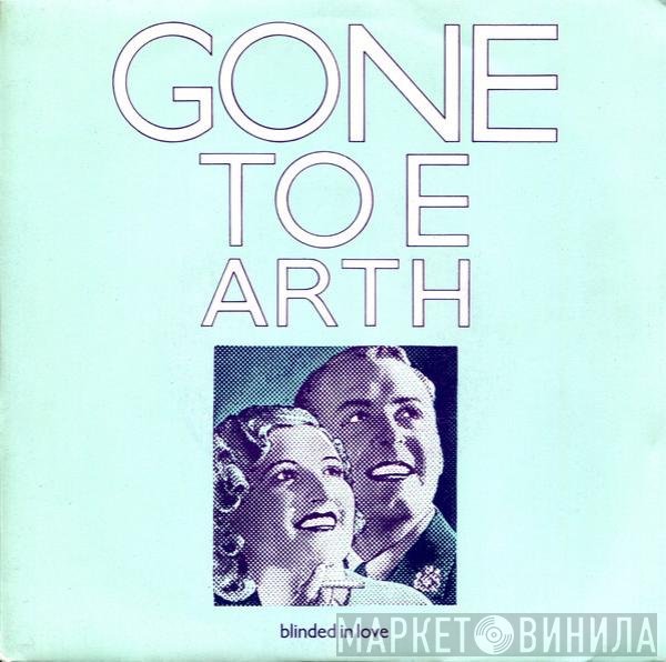 Gone To Earth  - Blinded In Love