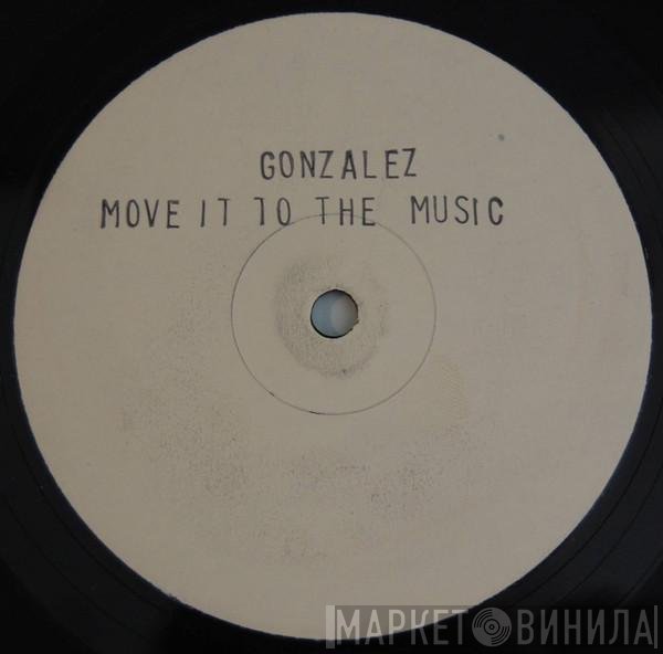 Gonzalez - Move It To The Music