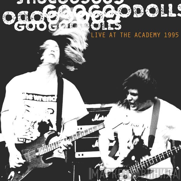 Goo Goo Dolls - Live At The Academy 1995