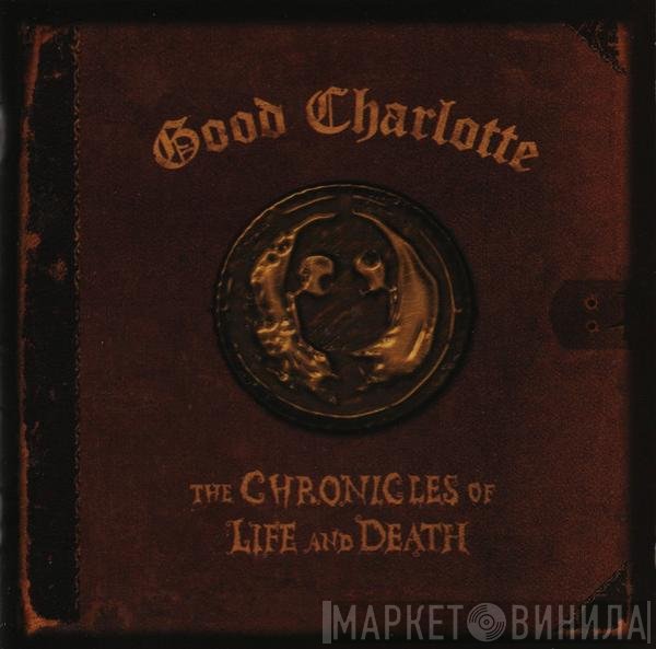 Good Charlotte - The Chronicles Of Life And Death